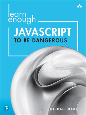 cover image of Learn Enough JavaScript to Be Dangerous